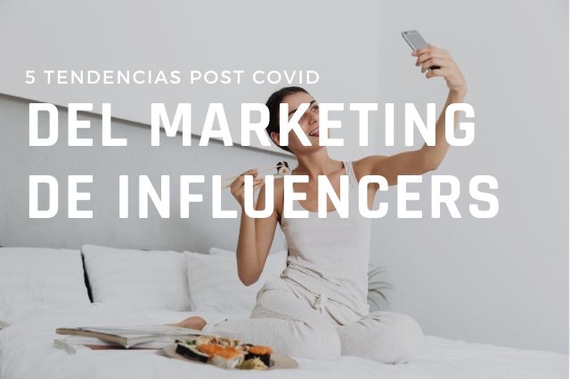 5 tendencias del marketing de influencers post coronavirus