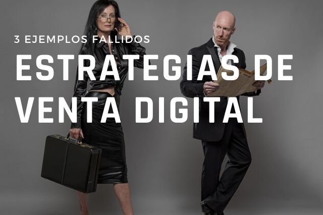 3 estrategias digitales de venta fallida