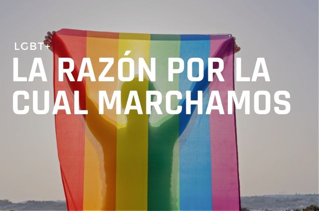 LGBT: La razón por la cual marchamos y cómo será este año