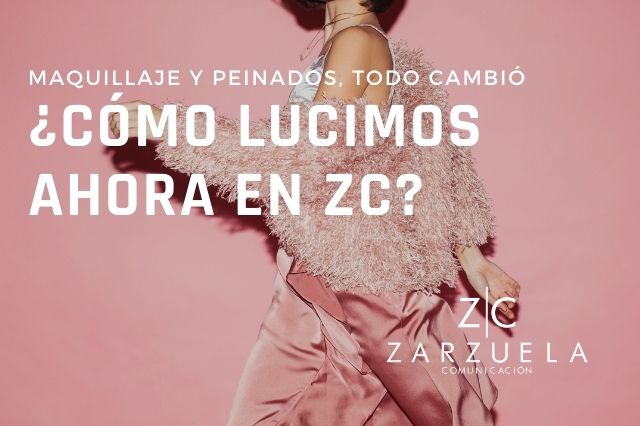 ¿Cómo nos vestimos y maquillamos ahora en ZC?