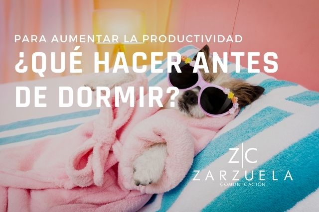 ¿Qué hacer antes de dormir para aumentar la productividad?