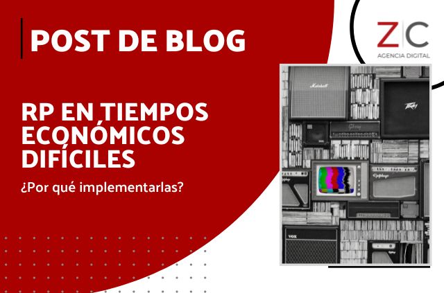 ¿Por qué es importante hacer RP en tiempos económicos difíciles?