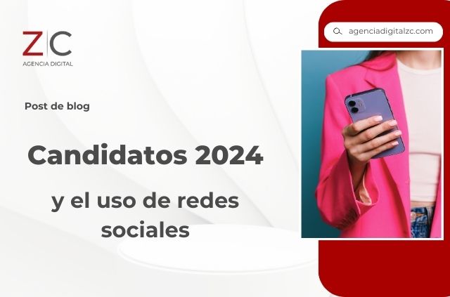 Candidatos 2024 y el uso de redes sociales