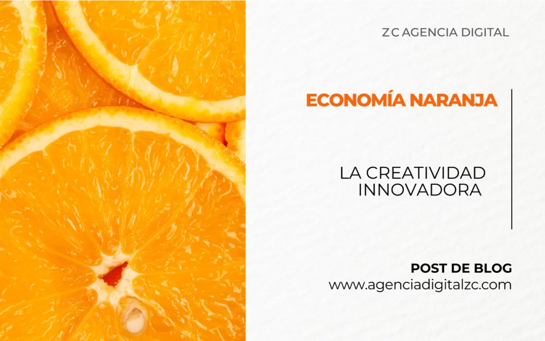 Economía Naranja: la creatividad innovadora del siglo XXI